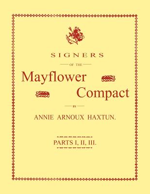Signers of the Mayflower Compact. Three Parts in One - Annie Arnoux Haxtun