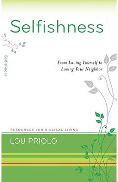 Coperta cărții 'Selfishness: From Loving Yourself to Loving Your Neighbor - Lou Priolo'