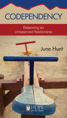 Codependency: Balancing an Unbalanced Relationship - June Hunt
