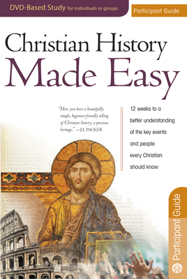 Christian History Made Easy Participant Guide - Timothy Paul Jones