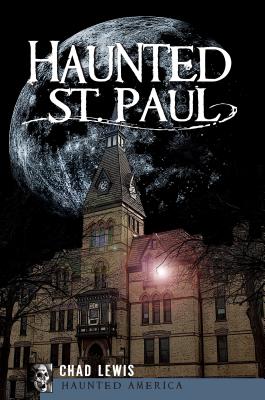 Haunted St. Paul - Chad Lewis