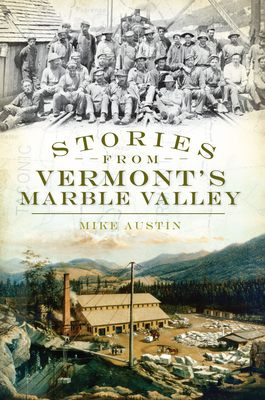 Stories from Vermont's Marble Valley - Mike Austin