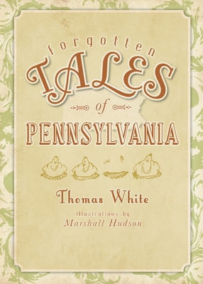 Forgotten Tales of Pennsylvania - Thomas White