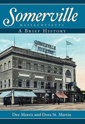 Somerville, Massachusetts:: A Brief History - Dee Morris