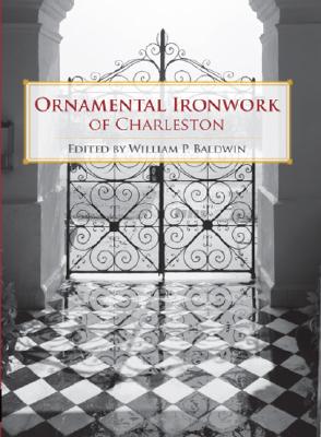 Ornamental Ironwork of Charleston - William P. Baldwin