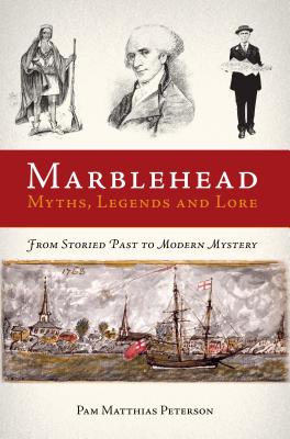 Marblehead Myths, Legends and Lore - Pam Matthias Peterson