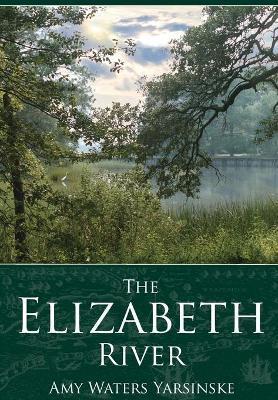 Coperta cărții 'The Elizabeth River - Amy Waters Yarsinske'