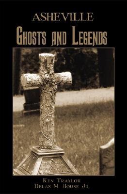 Asheville Ghosts and Legends - Ken Traylor