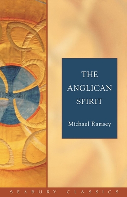 The Anglican Spirit: Seabury Classics - Michael Ramsey
