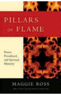 Coperta cărții 'Pillars of Flame: Power, Priesthood, and Spiritual Maturity - Maggie Ross'