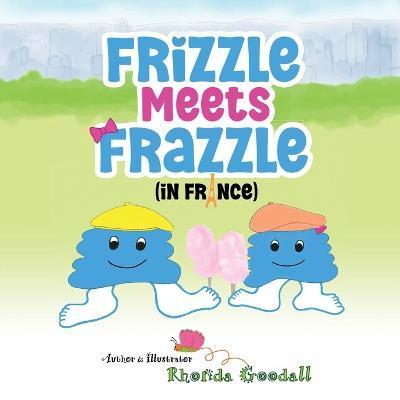 Frizzle Meets Frazzle - Rhonda L. Goodall