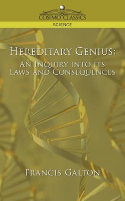 Hereditary Genius: An Inquiry Into Its Laws and Consequences - Francis Galton