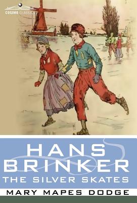 Hans Brinker, or the Silver Skates - Mary Mapes Dodge