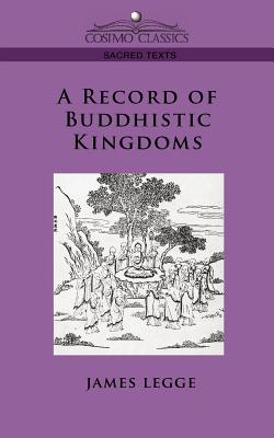 A Record of Buddhistic Kingdoms - James Legge