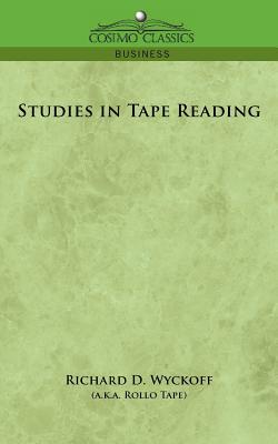 Studies in Tape Reading - Richard D. Wyckoff