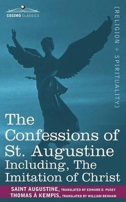The Confessions of St. Augustine, Including the Imitation of Christ - Thomas A'kempis