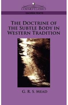 Coperta cărții 'The Doctrine of the Subtle Body in Western Tradition - G. R. S. Mead'
