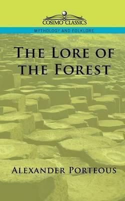 The Lore of the Forest - Alexander Porteous