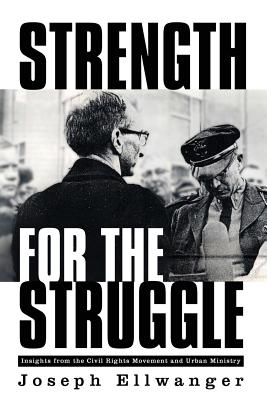 Coperta cărții 'Strength for the Struggle - Joseph W. Ellwanger'