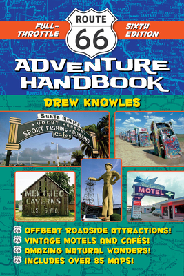 Route 66 Adventure Handbook: Full-Throttle Sixth Edition - Drew Knowles