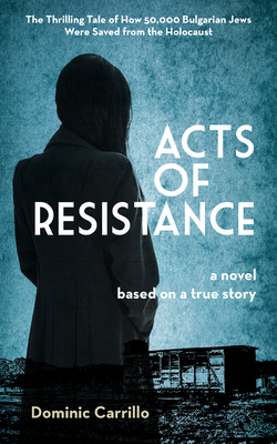 Acts of Resistance: A Novel - Dominic Carrillo