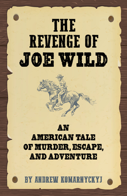The Revenge of Joe Wild - Andrew Komarnyckyj