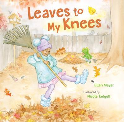 Leaves to My Knees - Ellen Mayer