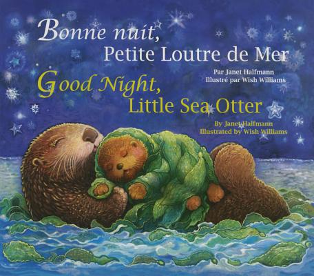 Good Night, Little Sea Otter (French/English) - Janet Halfmann