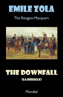The Downfall (La Debacle. The Rougon-Macquart) - Emile Zola