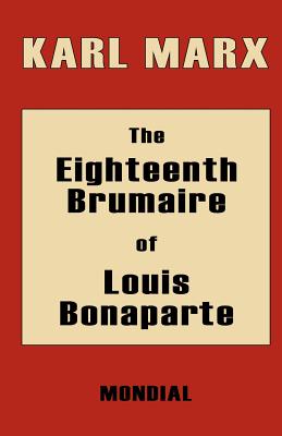 The Eighteenth Brumaire of Louis Bonaparte - Karl Marx