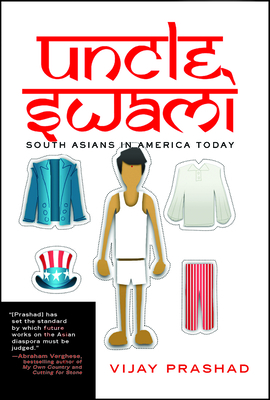 Uncle Swami: South Asians in America Today - Vijay Prashad