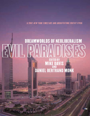 Evil Paradises: Dreamworlds of Neoliberalism - Mike Davis