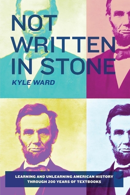 Not Written in Stone: Learning and Unlearning American History Through 200 Years of Textbooks - Kyle Ward