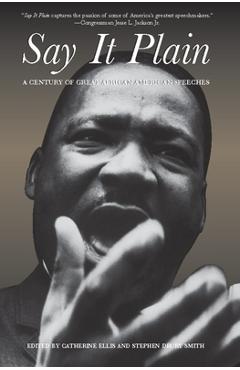 Coperta cărții 'Say It Plain: A Century of Great African American Speeches - Catherine Ellis'