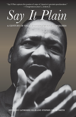 Coperta cărții 'Say It Plain: A Century of Great African American Speeches - Catherine Ellis'
