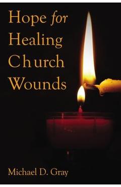 Coperta cărții 'Hope for Healing Church Wounds - Michael Gray'