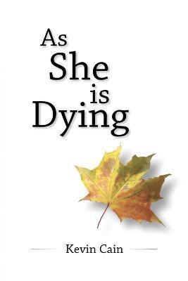 As She Is Dying - Kevin Cain