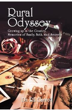 Coperta cărții 'Rural Odyssey: Growing Up in the Country. Memories of Family, Faith, and Secrets - R. Leonard Carroll'