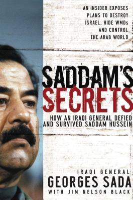 Saddam's Secrets: How an Iraqi General Defied and Survived Saddam Hussein - Georges Hormuz Sada