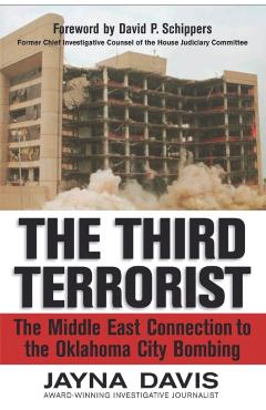 The Third Terrorist: The Middle East Connection to the Oklahoma City Bombing - Jayna Davis