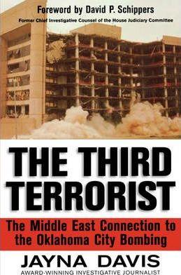The Third Terrorist: The Middle East Connection to the Oklahoma City Bombing - Jayna Davis