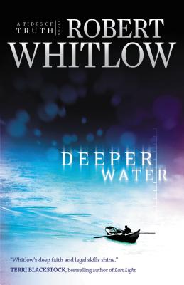 Deeper Water: A Tides of Truth Novel - Robert Whitlow