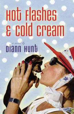 Hot Flashes and Cold Cream - Diann Hunt