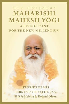 Maharishi Mahesh Yogi - A Living Saint for the New Millennium - Theresa Olson