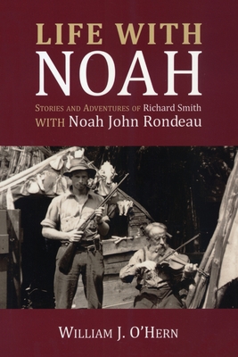 Life With Noah: Stories and Adventures of Richard Smith - William J. O'hern