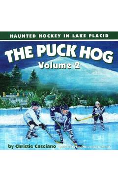 Coperta cărții 'The Puck Hog: Haunted Hockey in Lake Placid, Volume 2 - Christie Casciano'