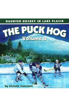 The Puck Hog: Haunted Hockey in Lake Placid, Volume 2 - Christie Casciano