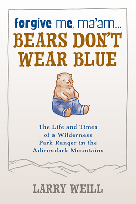 Forgive Me, Ma'am... Bears Don't Wear Blue - Larry Weill