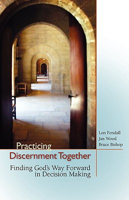 Practicing Discernment Together - Lon Fendall