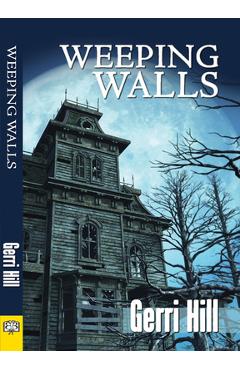 Coperta cărții 'Weeping Walls - Gerri Hill'